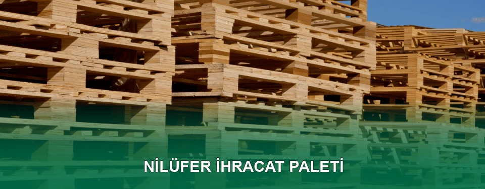 Nilüfer İhracat Paleti İmalatı