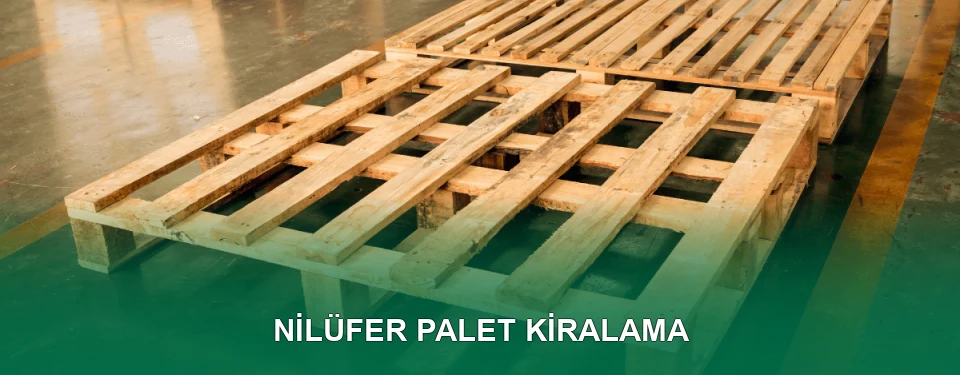 Nilüfer Palet Kiralama Hizmeti